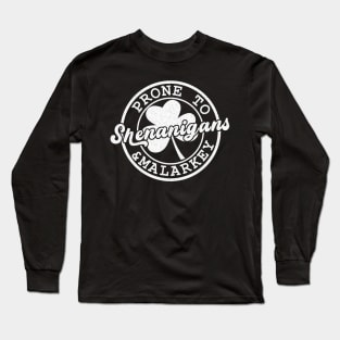 Prone To Shenanigans And Malarkey Funny St Patricks Day Long Sleeve T-Shirt